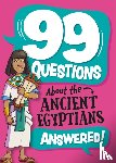 Savery, Annabel - 99 Questions About: The Ancient Egyptians