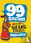 Savery, Annabel - 99 Questions About: The Shang Dynasty