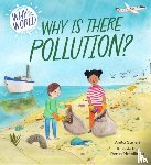 Ganeri, Anita - Why in the World: Why is there Pollution?