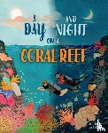 Ganeri, Anita - A Day and Night: On a Coral Reef