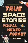 Gifford, Clive - True Stories You'll Never Forget: True Space Stories