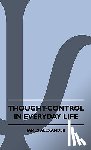 Alexander, James - Thought-Control In Everyday Life
