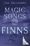 Abercromby, J. - Magic Songs Of The Finns (Folklore History Series)
