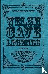 Rhys, John - Welsh Cave Legends (Folklore History Series)