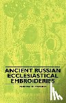Tolmachoff, Eugenia - Ancient Russian Ecclesiastical Embroideries