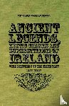 Wilde, Lady - Ancient Legends, Mystic Charms and Superstitions of Ireland - With Sketches of the Irish Past