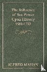 Mahan, A. T. - The Influence of Sea Power Upon History, 1660-1783