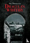 Thompson, Ian - Dracula's Whitby