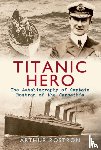 Rostron, Sir Arthur H. - Titanic Hero