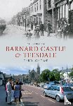 Chrystal, Paul - Barnard Castle & Teesdale Through Time