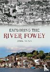 Neale, John - Exploring the River Fowey