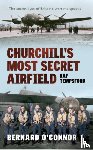 O'Connor, Bernard - Churchill's Most Secret Airfield