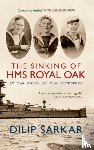 Sarkar, Dilip - The Sinking of HMS Royal Oak