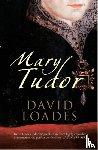 Loades, Professor David - Mary Tudor