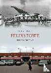 Rouse, Michael - Felixstowe Through Time