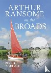 Wardale, Roger - Arthur Ransome on the Broads