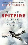 Sarkar, Dilip - How the Spitfire Won the Battle of Britain