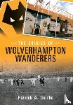 Quirke, Patrick - The Origins of Wolverhampton Wanderers