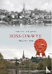 Cheshire-Jones, Emma - Ross-on-Wye Through Time