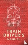  - The Train Driver's Manual