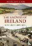 Christopher, John, McCutcheon, Campbell - Bradshaw's Guide The Railways of Ireland