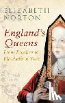 Norton, Elizabeth - England's Queens From Boudica to Elizabeth of York