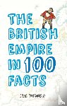 Duducu, Jem - The British Empire in 100 Facts