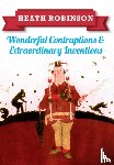 Robinson, William Heath - Heath Robinson: Wonderful Contraptions and Extraordinary Inventions
