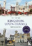 Everson, Tim - Kingston-upon-Thames Through Time Revised Edition