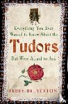 Breverton, Terry - Everything You Ever Wanted to Know About the Tudors But Were Afraid to Ask