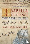 Warner, Kathryn - Isabella of France