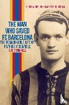 O'Connell, Sue - The Man Who Saved FC Barcelona