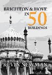 Newman, Kevin - Brighton & Hove in 50 Buildings