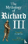 Ashdown-Hill, John - The Mythology of Richard III