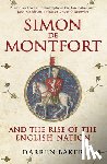 Baker, Darren - Simon de Montfort and the Rise of the English Nation