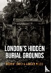 Bard, Robert, Miles, Adrian - London's Hidden Burial Grounds