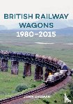 Dedman, John - British Railway Wagons 1980-2015