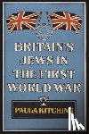 Kitching, Paula - Britain's Jews in the First World War