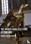 Meulen, Marcus - The Brass Eagle Lecterns of England