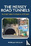 Jackson-Lee, Peter - The Mersey Road Tunnels