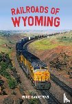 Danneman, Mike - Railroads of Wyoming