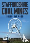 Harwood, Helen - Staffordshire Coal Mines