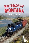 Danneman, Mike - Railroads of Montana