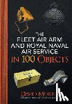 Morris, David - The Fleet Air Arm and Royal Naval Air Service in 100 Objects