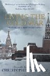Mallaby, Sir Christopher - Living the Cold War