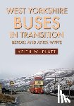 Platt, Keith W. - West Yorkshire Buses in Transition