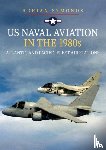 Symonds, Adrian - US Naval Aviation in the 1980s: Atlantic and Pacific Fleet Air Stations