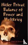 von Zabuesnig, Peter - Hitler Privat Balance of Power Und Weltkrieg