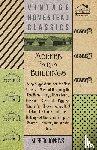 Hopkins, Alfred - Modern Farm Buildings - Being Suggestions For The Most Approved Ways Of Designing The Cow Barn, Dairy, Horse Barn, Hay Barn, Sheepcote, Piggery, Manure Pit, Chicken House, Root Cellar, Ice House, And Other Buildings Of The Farm Group, On Practical