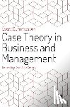 Gummesson - Case Theory in Business and Management - Reinventing Case Study Research
